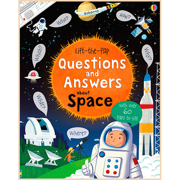 Usborne Lift-the-Flap Questions and Answers About Space. Katie Daynes. ISBN:9781409598992
Usborne Lift-the-Flap Questions and Answers About Space. Katie Daynes. ISBN:9781409598992