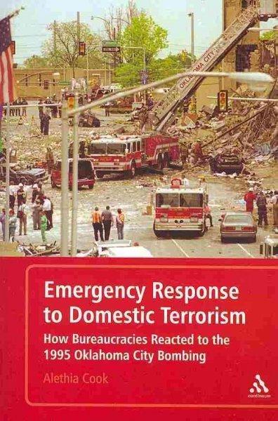 Emergency Response to Domestic Terrorism: How Bureaucracies Reacted to the 1995 Oklahoma City Bombing
Emergency Response to Domestic Terrorism: How Bureaucracies Reacted to the 1995 Oklahoma City Bombing