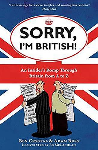 Книга Sorry, Im British! An Insiders Romp Through Britain From A To Z Adam Russ, Ben Crystal ISBN 9781851688562
Книга Sorry, Im British! An Insiders Romp Through Britain From A To Z Adam Russ, Ben Crystal ISBN 9781851688562
