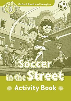 Рабочая тетрадь Oxford Read and Imagine 3 Soccer in the Street Activity Book ISBN 9780194723060
Рабочая тетрадь Oxford Read and Imagine 3 Soccer in the Street Activity Book ISBN 9780194723060