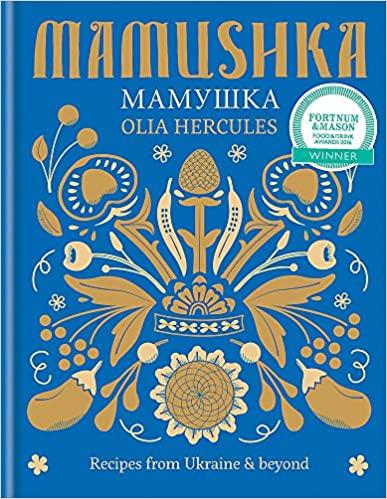Книга Mamushka: Recipes from Ukraine and Beyond Olia Hercules ISBN 9781784720384
Книга Mamushka: Recipes from Ukraine and Beyond Olia Hercules ISBN 9781784720384
