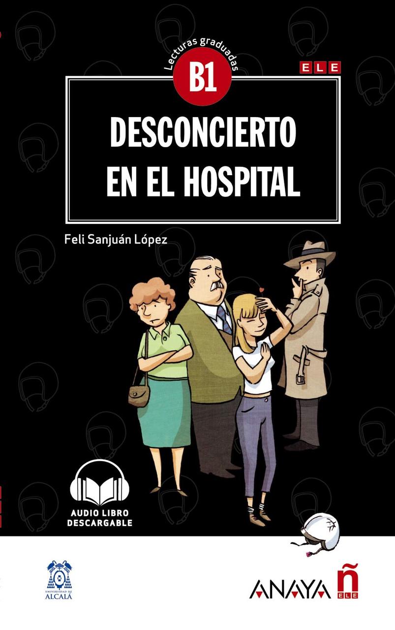 Lecturas Graduadas B1: Desconcierto en el hospital + audio descargable-Саньюан Лопес-(9788469846452)
Lecturas Graduadas B1: Desconcierto en el hospital + audio descargable-Саньюан Лопес-(9788469846452)