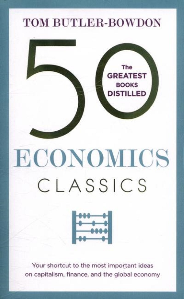 50 Economics Classics : Your shortcut to the most important ideas on capitalism, finance, and the global-Том Батлер-Боудон-(9781857886733)
50 Economics Classics : Your shortcut to the most important ideas on capitalism, finance, and the global-Том Батлер-Боудон-(9781857886733)