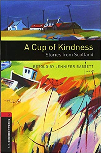 Oxford Bookworms Library 3: A Cup of Kindness. Stories from Scotland with Audio Download (access card inside)
Oxford Bookworms Library 3: A Cup of Kindness. Stories from Scotland with Audio Download (access card inside)
