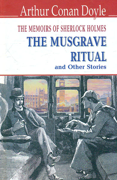 The Memoirs of Sherlock Holmes. The Musgrave Ritual and Other Stories = Спогади про Шерлока Холмса: Обряд родини Масгрейвів та інші. (English Library)
The Memoirs of Sherlock Holmes. The Musgrave Ritual and Other Stories = Спогади про Шерлока Холмса: Обряд родини Масгрейвів та інші. (English Library)