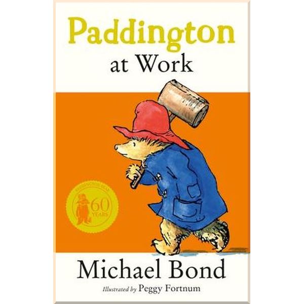 HarperCollins Children’s Books Paddington at Work. Peggy Fortnum, Michael Bond. ISBN:9780006753674 
HarperCollins Children’s Books Paddington at Work. Peggy Fortnum, Michael Bond. ISBN:9780006753674