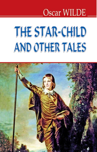 The star-child and other tales / Хлопчик-зірка та інші казки (English Library) (мг) - Вайльд О.
The star-child and other tales / Хлопчик-зірка та інші казки (English Library) (мг) - Вайльд О.