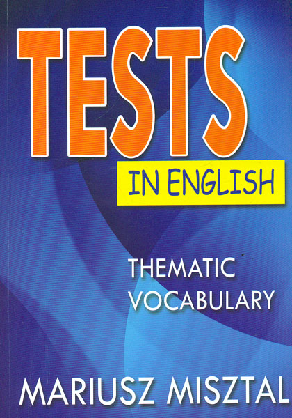 Tests in English: Thematic vocabulary: Intermediate and advanced level - Миштал М.
Tests in English: Thematic vocabulary: Intermediate and advanced level - Миштал М.