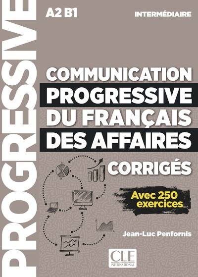 Communication progressive du francais des affaires. Niveau intermediaire A2-B1. Avec 250 exercices, Corriges
Communication progressive du francais des affaires. Niveau intermediaire A2-B1. Avec 250 exercices, Corriges