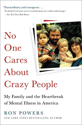 No One Cares About Crazy People. My Family and the Heartbreak of Mental Illness in America
No One Cares About Crazy People. My Family and the Heartbreak of Mental Illness in America