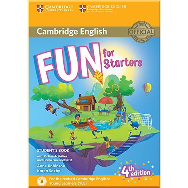 Fun for Starters 4th Edition Student's Book with Downloadable Audio, Online Activities and Home Fun Booklet. Karen Saxby, Anne Robinson. ISBN:9781316617465
Fun for Starters 4th Edition Student's Book with Downloadable Audio, Online Activities and Home Fun Booklet. Karen Saxby, Anne Robinson. ISBN:9781316617465