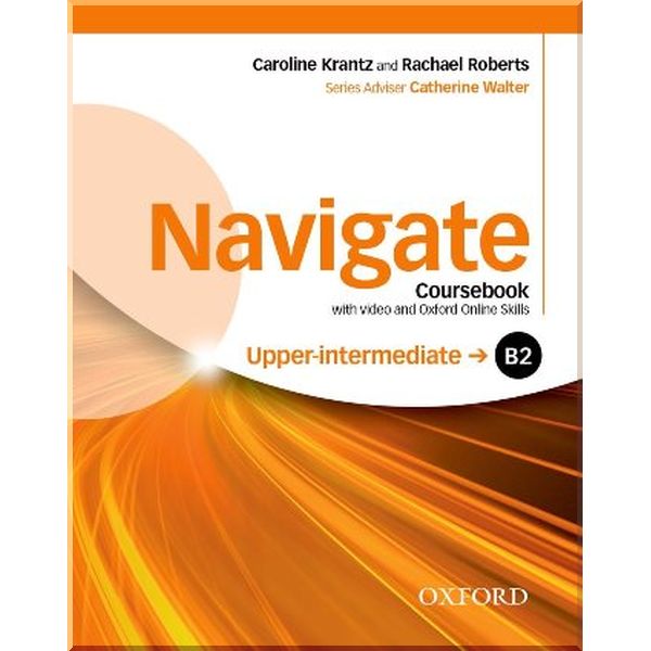 Navigate Upper-Intermediate Coursebook with DVD and Online Skills. Catherine Walter, Caroline Krantz. ISBN:9780194566759
Navigate Upper-Intermediate Coursebook with DVD and Online Skills. Catherine Walter, Caroline Krantz. ISBN:9780194566759