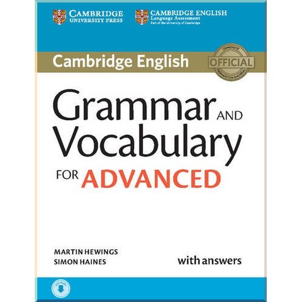 Cambridge English: Grammar and Vocabulary for Advanced with answers and Downloadable Audio. Simon Haines, Martin Hewings. ISBN:9781107481114
Cambridge English: Grammar and Vocabulary for Advanced with answers and Downloadable Audio. Simon Haines, Martin Hewings. ISBN:9781107481114
