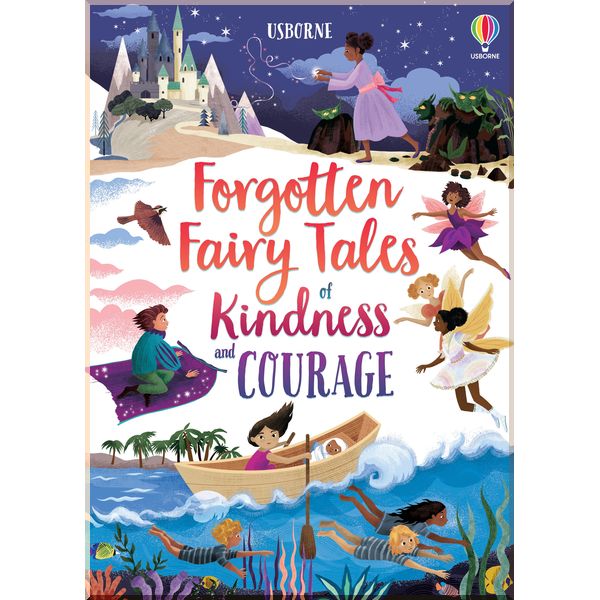 Usborne Forgotten Fairy Tales of Kindness and Courage. Mary Sebag-Montefiore. ISBN:9781474989657
Usborne Forgotten Fairy Tales of Kindness and Courage. Mary Sebag-Montefiore. ISBN:9781474989657