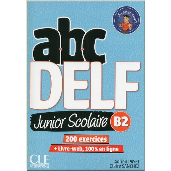 ABC DELF Junior Scolaire B2. Claire Sanchez, Adrien Payet. ISBN:9782090382518
ABC DELF Junior Scolaire B2. Claire Sanchez, Adrien Payet. ISBN:9782090382518