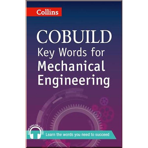Collins COBUILD Key Words for Mechanical Engineering. Collins. ISBN:9780007489787
Collins COBUILD Key Words for Mechanical Engineering. Collins. ISBN:9780007489787