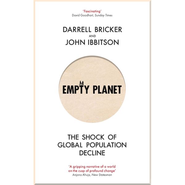 Empty Planet: The Shock of Global Population Decline. Darrell Bricker,John Ibbitson. ISBN:9781472142979
Empty Planet: The Shock of Global Population Decline. Darrell Bricker,John Ibbitson. ISBN:9781472142979