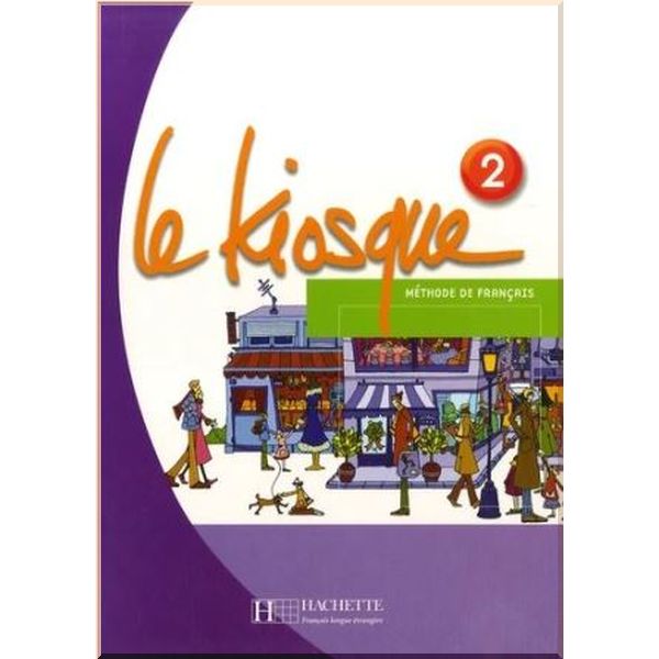 Le Kiosque 2 Methode de Francais — Livre de l'eleve. Charlotte Rastello, Celine Himber. ISBN:9782011555342
Le Kiosque 2 Methode de Francais — Livre de l'eleve. Charlotte Rastello, Celine Himber. ISBN:9782011555342