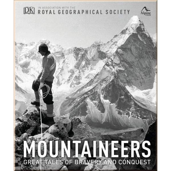 DK Mountaineers. Royal Geographical Society, The Alpine Club. ISBN:9780241298800
DK Mountaineers. Royal Geographical Society, The Alpine Club. ISBN:9780241298800