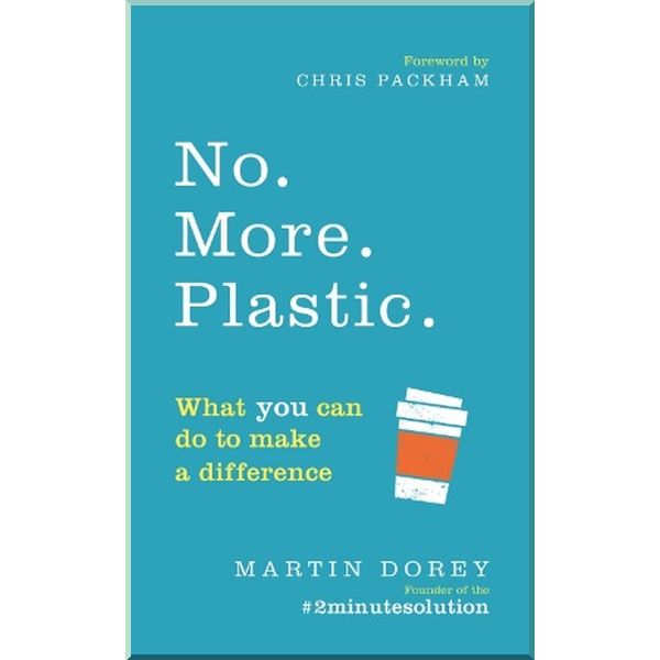No. More. Plastic. What You Can Do To Make A Difference. Chris Packham,Martin Dorey. ISBN:9781785039874
No. More. Plastic. What You Can Do To Make A Difference. Chris Packham,Martin Dorey. ISBN:9781785039874