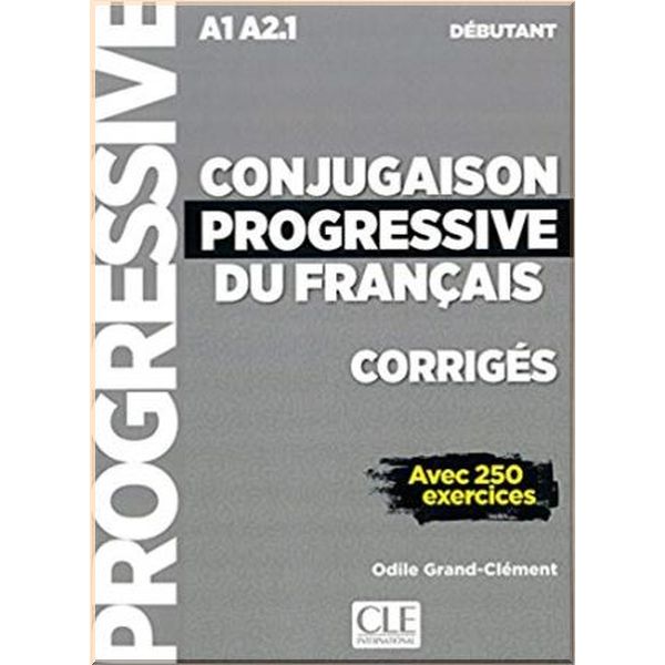 Conjugaison Progressive du Francais Debutant Corriges. Odile Grand-Clement. ISBN:9782090384444
Conjugaison Progressive du Francais Debutant Corriges. Odile Grand-Clement. ISBN:9782090384444