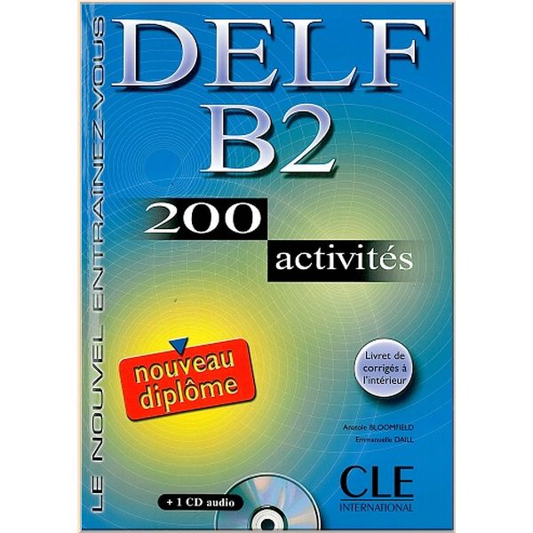 Le Nouvel Entrainez-Vous DELF B2. Emmanuel Gadet, Anatole Bloomfield. ISBN:9782090352313
Le Nouvel Entrainez-Vous DELF B2. Emmanuel Gadet, Anatole Bloomfield. ISBN:9782090352313