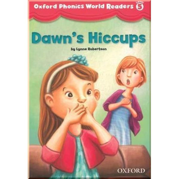 Oxford Phonics World Readers 5 Dawn's Hiccups. Lynne Robertson. ISBN:9780194589185
Oxford Phonics World Readers 5 Dawn's Hiccups. Lynne Robertson. ISBN:9780194589185