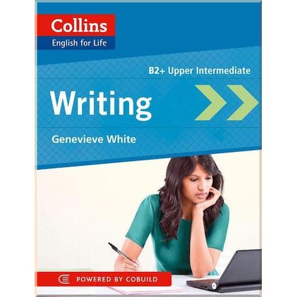 English for Life B2+ Upper Intermediate Writing. Genevieve White. ISBN:9780007541324
English for Life B2+ Upper Intermediate Writing. Genevieve White. ISBN:9780007541324