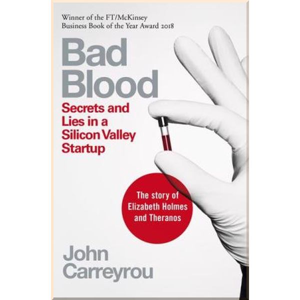 Bad Blood: Secrets and Lies in a Silicon Valley Startup. John Carreyrou. ISBN:9781509868087 
Bad Blood: Secrets and Lies in a Silicon Valley Startup. John Carreyrou. ISBN:9781509868087