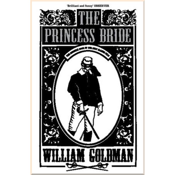 The Princess Bride. William Goldman. ISBN:9780747545187 
The Princess Bride. William Goldman. ISBN:9780747545187