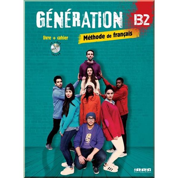 Generation B2 Livre plus Cahier avec CD audio et DVD. Marie-Noelle Cocton. ISBN:9782278087761
Generation B2 Livre plus Cahier avec CD audio et DVD. Marie-Noelle Cocton. ISBN:9782278087761