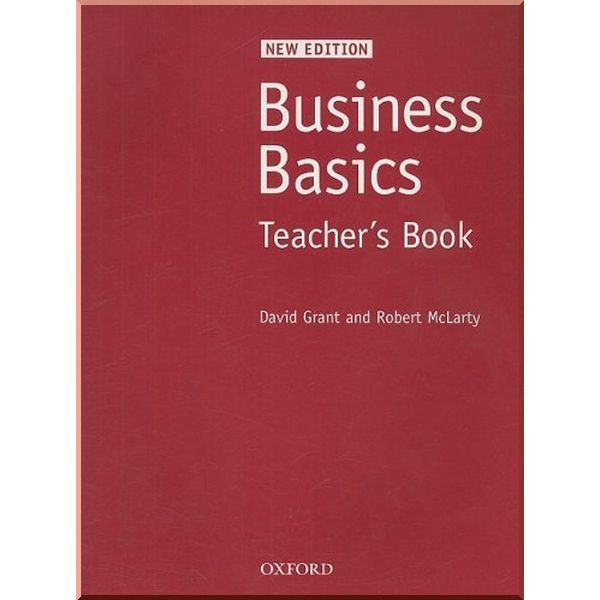 Business Basics New Edition Teacher's Book. Robert McLarty, David Grant. ISBN:9780194573429
Business Basics New Edition Teacher's Book. Robert McLarty, David Grant. ISBN:9780194573429