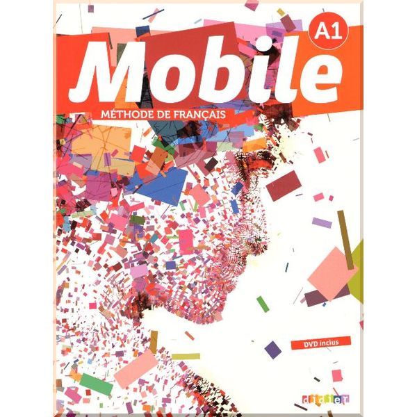 Mobile A1 Methode de Francais — Livre de l'eleve avec DVD. Anne-Charlotte Boulinguez, Alice Reboul. ISBN:9782278071906
Mobile A1 Methode de Francais — Livre de l'eleve avec DVD. Anne-Charlotte Boulinguez, Alice Reboul. ISBN:9782278071906