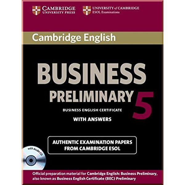 Cambridge English: Business 5 Preliminary Authentic Examination Papers from Cambridge ESOL with answers and Audio CD. Cambridge University Press. ISBN:9781107699335
Cambridge English: Business 5 Preliminary Authentic Examination Papers from Cambridge ESOL with answers and Audio CD. Cambridge University Press. ISBN:9781107699335