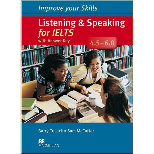 Improve your Skills: Listening and Speaking for IELTS 4.5-6.0 with answer key and Audio CDs. Sam McCarter, Barry Cusack. ISBN:9780230464681
Improve your Skills: Listening and Speaking for IELTS 4.5-6.0 with answer key and Audio CDs. Sam McCarter, Barry Cusack. ISBN:9780230464681