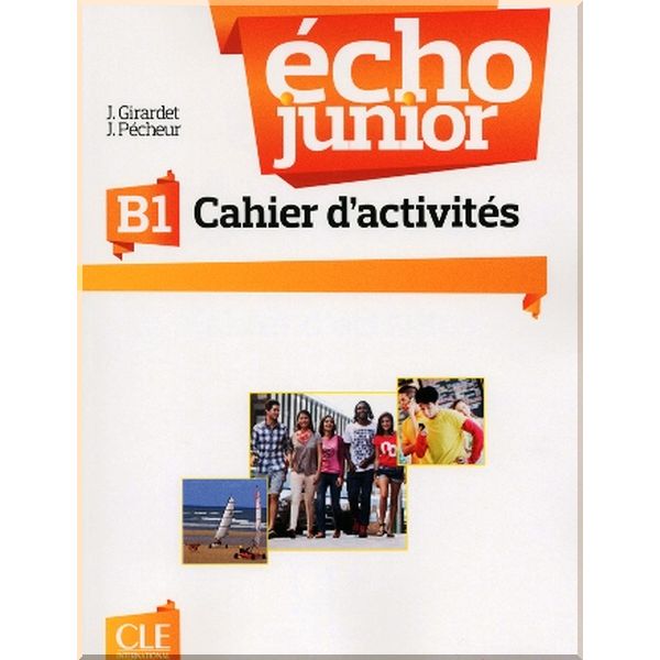 Echo Junior B1 Cahier d'activites. Jacques Pecheur, Jacky Girardet. ISBN:9782090387254
Echo Junior B1 Cahier d'activites. Jacques Pecheur, Jacky Girardet. ISBN:9782090387254