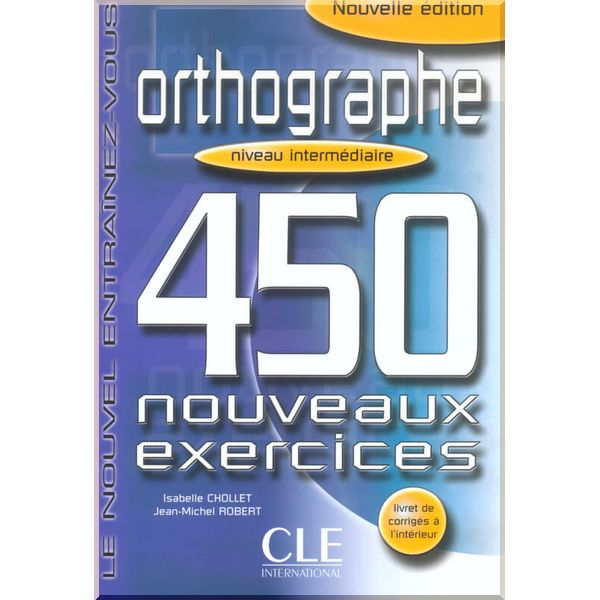 Le Nouvel Entrainez-Vous Orthographe Intermediaire. Jean-Michel Robert, Isabelle Chollet. ISBN:9782090335941
Le Nouvel Entrainez-Vous Orthographe Intermediaire. Jean-Michel Robert, Isabelle Chollet. ISBN:9782090335941