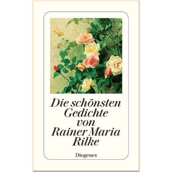 Die schonsten Gedichte von Rainer Maria Rilke. Rainer Maria Rilke. ISBN:9783257235142
Die schonsten Gedichte von Rainer Maria Rilke. Rainer Maria Rilke. ISBN:9783257235142