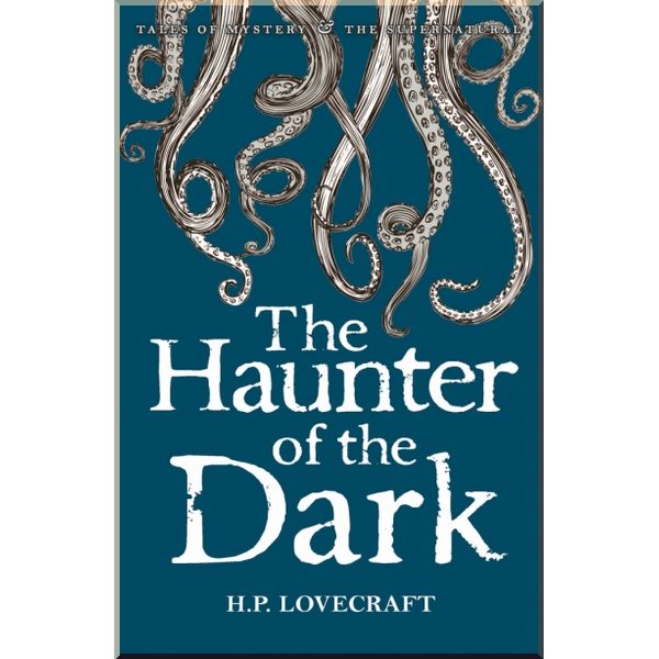 The Haunter of the Dark. Collected Short Stories Volume 3. H. P. Lovecraft. ISBN:9781840226676
The Haunter of the Dark. Collected Short Stories Volume 3. H. P. Lovecraft. ISBN:9781840226676