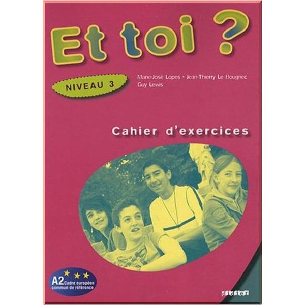 Et toi 3 Cahier d'exercices. Jean-Thierry Le Bougnec, Guy Lewis. ISBN:9782278060696
Et toi 3 Cahier d'exercices. Jean-Thierry Le Bougnec, Guy Lewis. ISBN:9782278060696