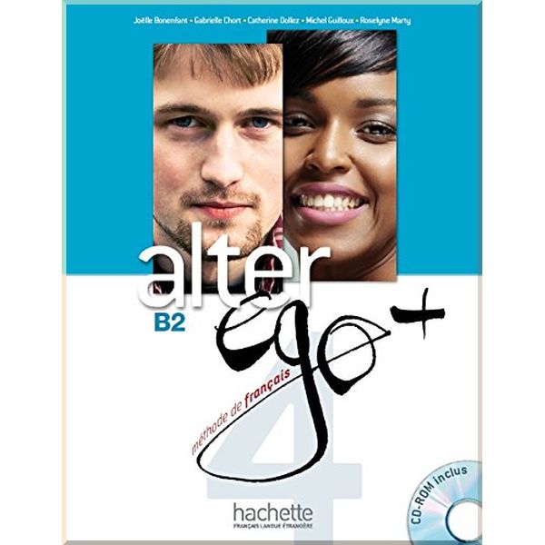 Alter Ego+ 4 Methode de Francais — Livre de l'eleve avec CD-ROM. Gabrielle Chort, Catherine Dollez. ISBN:9782014015508
Alter Ego+ 4 Methode de Francais — Livre de l'eleve avec CD-ROM. Gabrielle Chort, Catherine Dollez. ISBN:9782014015508