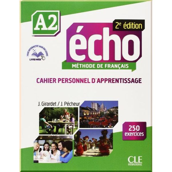 Echo 2e Edition A2 Cahier personnel d'apprentissage avec CD audio et Livre-web. Jacques Pecheur, Jacky Girardet. ISBN:9782090385939
Echo 2e Edition A2 Cahier personnel d'apprentissage avec CD audio et Livre-web. Jacques Pecheur, Jacky Girardet. ISBN:9782090385939
