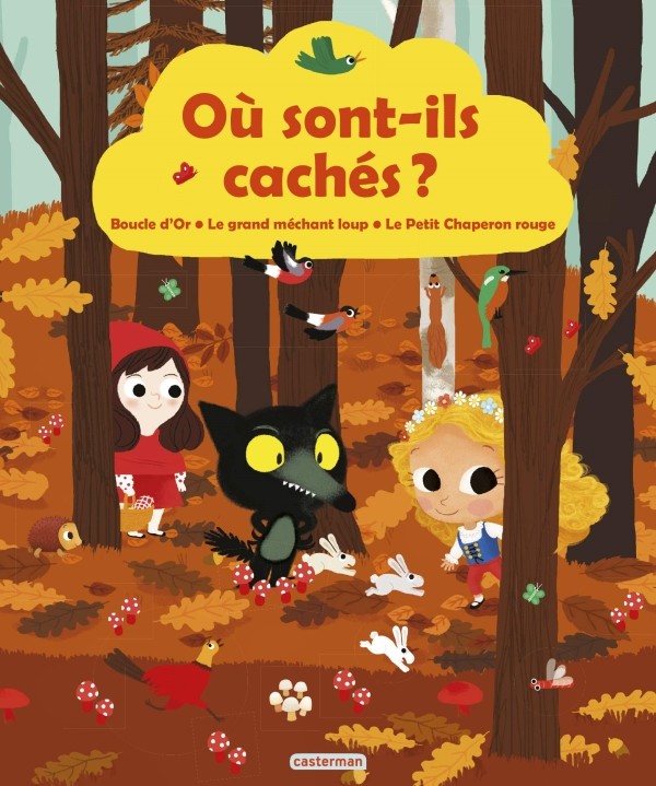Ou sont-ils caches : Boucle d`Or. Le grand mechant loup. Le Petit Chaperon rouge
Ou sont-ils caches : Boucle d`Or. Le grand mechant loup. Le Petit Chaperon rouge