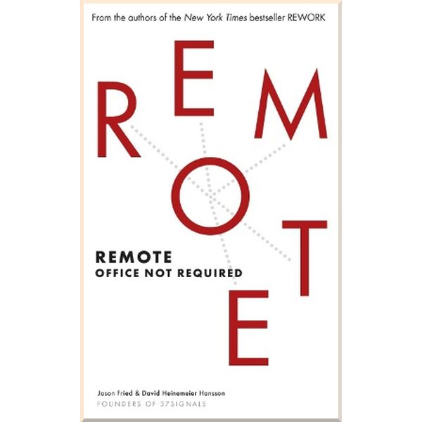 Remote: Office Not Required. David Heinemeier Hansson,Jason Fried. ISBN:9780091954673
Remote: Office Not Required. David Heinemeier Hansson,Jason Fried. ISBN:9780091954673