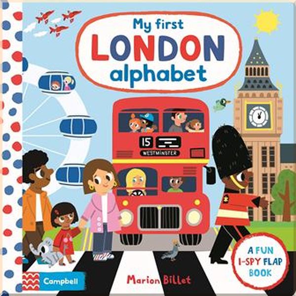 Campbell Books My First London Alphabet. Marion Billet. ISBN:9781529049923 
Campbell Books My First London Alphabet. Marion Billet. ISBN:9781529049923