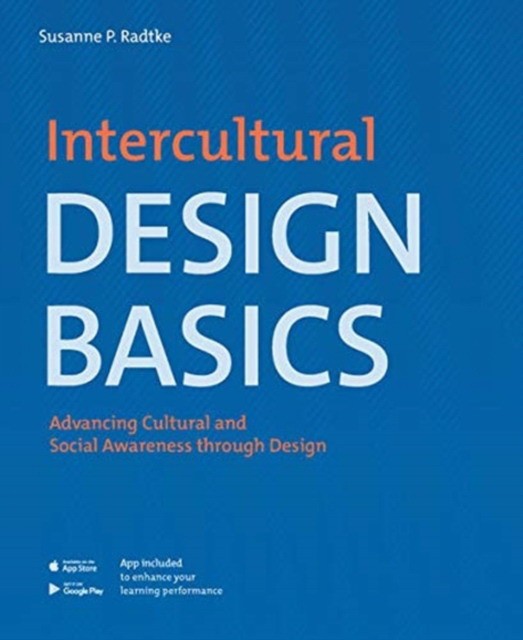 Intercultural Design Basics. Advancing Cultural and Social Awareness Through Design
Intercultural Design Basics. Advancing Cultural and Social Awareness Through Design
