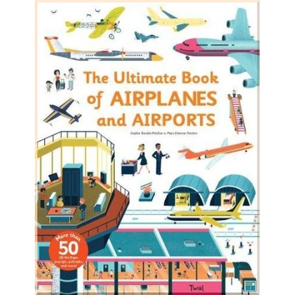 Twirl Books The Ultimate Book of Airplanes and Airports. Sophie Bordet-Potillon, Marc-Etienne Peintre. ISBN:9791027603039
Twirl Books The Ultimate Book of Airplanes and Airports. Sophie Bordet-Potillon, Marc-Etienne Peintre. ISBN:9791027603039