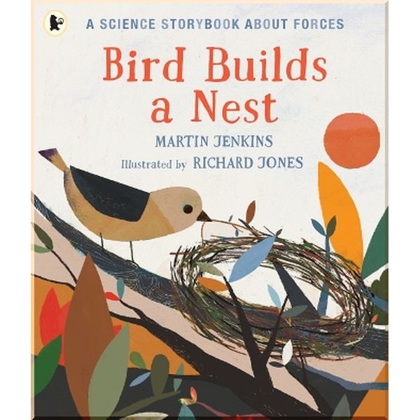 Walker Books Bird Builds a Nest. Richard Jones, Martin Jenkins. ISBN:9781406382709
Walker Books Bird Builds a Nest. Richard Jones, Martin Jenkins. ISBN:9781406382709
