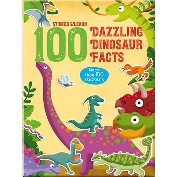 Yoyo Books Sticker and Learn: 100 Dazzling Dinosaur Facts. Yoyo Books. ISBN:9789463783057
Yoyo Books Sticker and Learn: 100 Dazzling Dinosaur Facts. Yoyo Books. ISBN:9789463783057