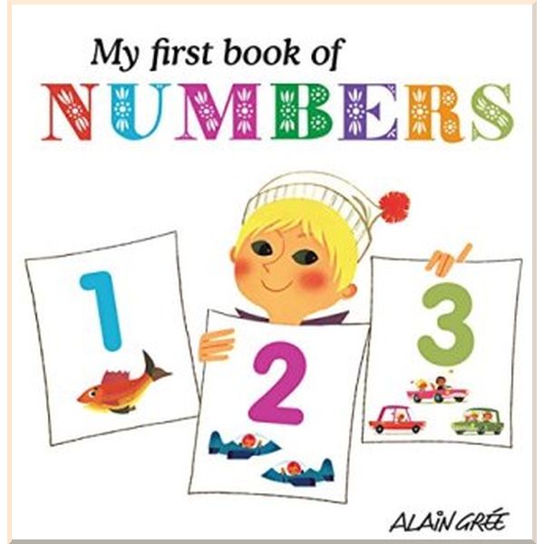 Button Books Alain Gree: My First Book of Numbers. Alain Gree. ISBN:9781908985002
Button Books Alain Gree: My First Book of Numbers. Alain Gree. ISBN:9781908985002